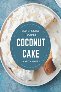 250 Special Coconut Cake Recipes