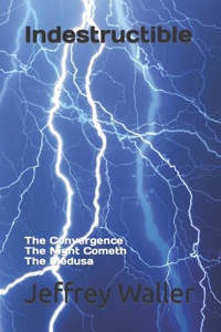 Indestructible: The Convergence The Night Cometh The Medusa