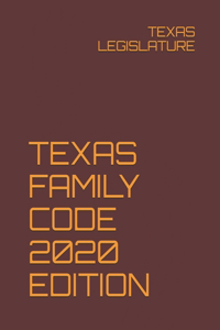 Texas Family Code 2020 Edition