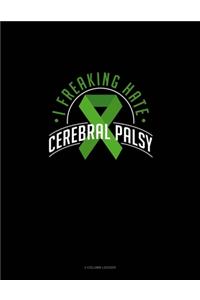 I Freaking Hate Cerebral Palsy