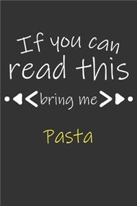 If you can read this bring me Pasta