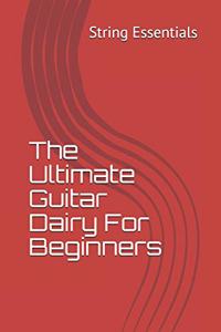 The Ultimate Guitar Dairy For Beginners