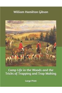 Camp Life in the Woods and the Tricks of Trapping and Trap Making