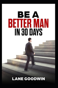 Be a Better Man in 30 Days