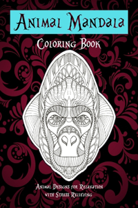 Animal Mandala - Coloring Book - Animal Designs for Relaxation with Stress Relieving
