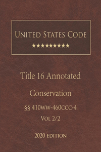United States Code Annotated Title 16 Conservation 2020 Edition §§410ww - 460ccc-4 Volume 2