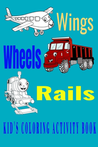 Wings Wheels Rails Kid's Coloring Activity Book