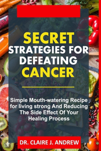 Secret Strategies for Defeating Cancer