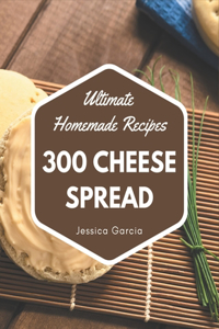 300 Ultimate Homemade Cheese Spread Recipes