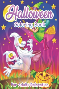 Halloween Coloring Book For Adults Relaxation: New and Expanded Edition, 40 Unique Designs, Jack-o-Lanterns, Witches, Haunted Houses, and More