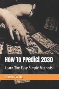 How To Predict 2030