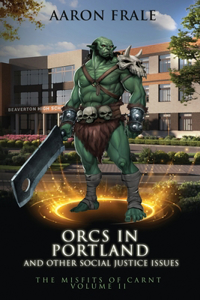 Orcs in Portland and Other Social Justice Issues
