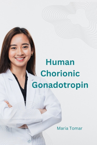 Human Chorionic Gonadotropin