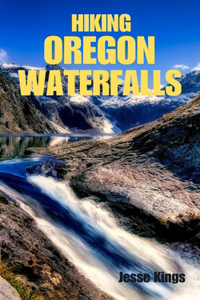 Hiking Oregon Waterfalls