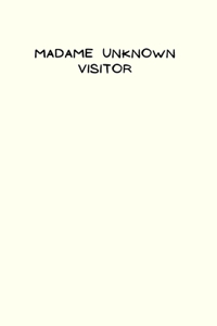 Madame Unknown Visitor