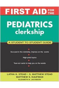 First Aid for the Pediatrics Clerkship (First Aid Series)