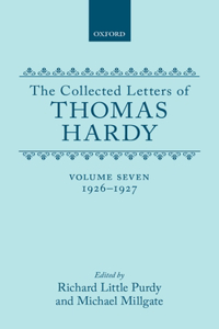 Collected Letters of Thomas Hardy: Volume 7: 1926-1927 (with Addenda, Corrigenda, and General Index)