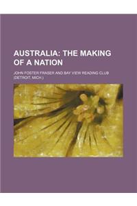 Australia; The Making of a Nation