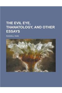 The Evil Eye, Thanatology, and Other Essays
