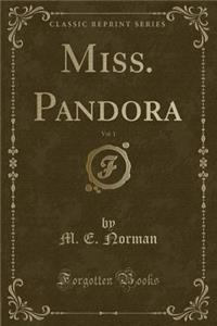 Miss. Pandora, Vol. 1 (Classic Reprint)