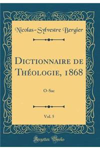 Dictionnaire de Thï¿½ologie, 1868, Vol. 5: O-Sac (Classic Reprint)