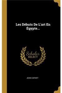 Les Débuts De L'art En Égypte...