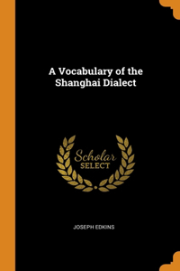A Vocabulary of the Shanghai Dialect