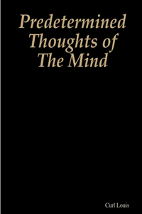 Predetermined Thoughts of The Mind