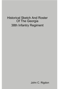 Historical Sketch And Roster Of The Georgia 38th Infantry Regiment