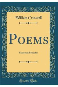 Poems: Sacred and Secular (Classic Reprint)