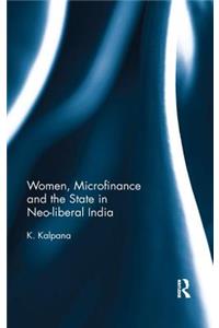 Women, Microfinance and the State in Neo-Liberal India