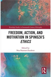 Freedom, Action, and Motivation in Spinoza’s 