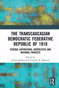 The Transcaucasian Democratic Federative Republic of 1918