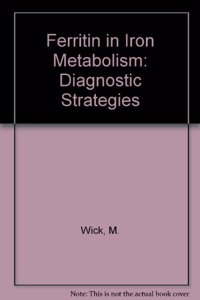 Ferritin in Iron Metabolism: Diagnostic Strategies