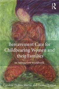 Bereavement Care for Childbearing Women and Their Families