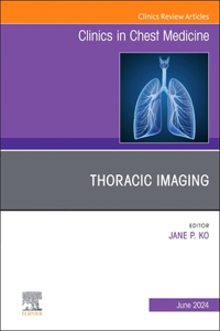 Thoracic Imaging, An Issue of Clinics in Chest Medicine