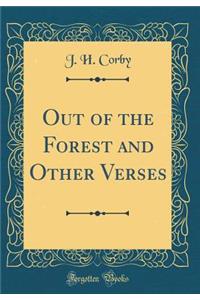 Out of the Forest and Other Verses (Classic Reprint)