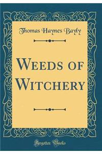 Weeds of Witchery (Classic Reprint)