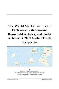 The World Market for Plastic Tableware, Kitchenware, Household Articles, and Toilet Articles