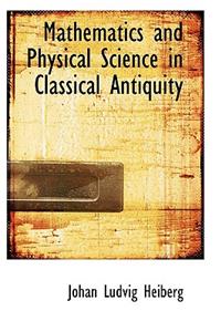 Mathematics and Physical Science in Classical Antiquity