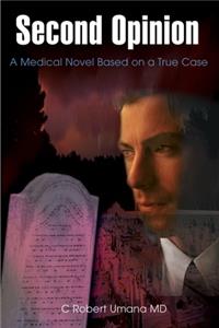 Second Opinion: A Medical Novel Based on a True Case