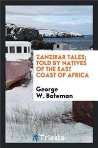 Zanzibar Tales Told by Natives of the East Coast of Africa