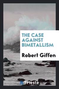 Case Against Bimetallism