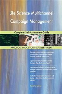 Life Science Multichannel Campaign Management Complete Self-Assessment Guide