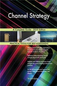 Channel Strategy A Complete Guide - 2019 Edition