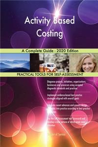 Activity Based Costing A Complete Guide - 2020 Edition