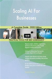 Scaling AI For Businesses A Complete Guide - 2020 Edition