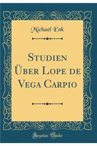 Studien Über Lope de Vega Carpio (Classic Reprint)