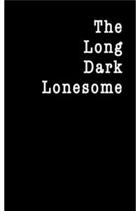 The Long Dark Lonesome