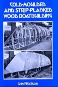 Cold-moulded and Strip-Planked Wood Boat Building Hardcover â€“ 1 January 1991